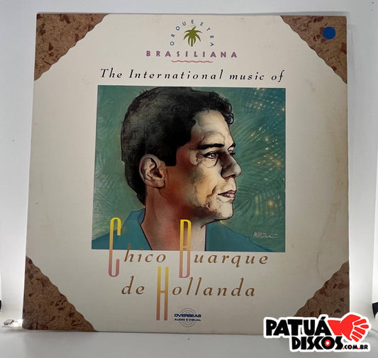 Chico Buarque De Hollanda - Orquesta Brasiliana The International Music Of Chico Buarque De Hollanda - LP