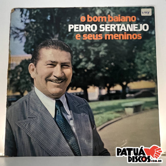 Pedro Sertanejo E Seus Meninos - O Bom Baiano - LP