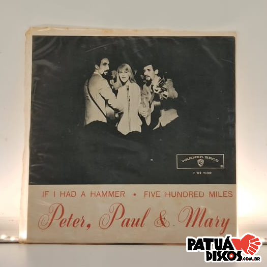 Peter, Paul & Mary - If I Had A Hammer / Five Hundred Miles - 7"